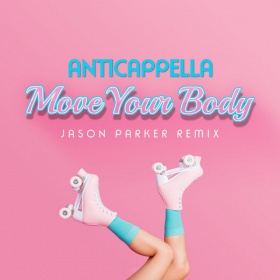 ANTICAPPELLA - MOVE YOUR BODY (JASON PARKER REMIX)